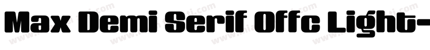Max Demi Serif Offc Light字体转换